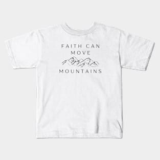 Faith Can Move Mountains Kids T-Shirt